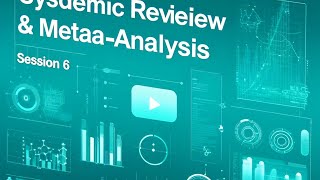 Introduction to Systematic Reviews amp Meta Analysis Session 6 [upl. by Innavoig]