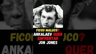 🚨FICOU DOIDO ANKALAEV COGITA LUTA COM JON JONES NOS PESADOS E SE COLOCA A DISPOSIÇÃO [upl. by Glogau]