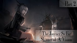 Arknights The Journey So Far Part 2 Shatter of a Vision [upl. by Elish]