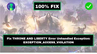 How to Fix THRONE AND LIBERTY Error Unhandled Exception EXCEPTIONACCESSVIOLATION [upl. by Cele]