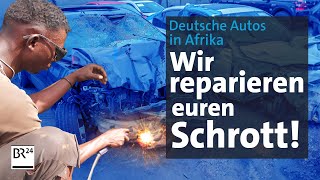 Autoschrott in Afrika Was deutsche Gebrauchtwagen anrichten  Die Story  Kontrovers  BR24 [upl. by Annette658]