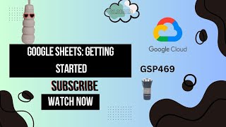 Google Sheets Getting Started  GSP469 [upl. by Itaws789]