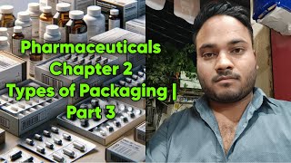 Pharmaceuticals Chapter 2 Types of Packaging  Part [upl. by Yajet739]