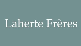 How to Pronounce Laherte Frères Correctly in French [upl. by Selym]