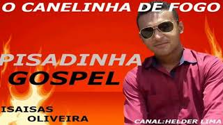 PISADINHA GOSPEL ISAIAS OLIVEIRA VOL 1 2019 [upl. by Edahs462]