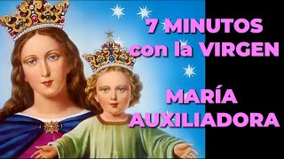 Oración a María Auxiliadora para pedir un Milagro  7 minutos con la Virgen María [upl. by Ahsenek466]