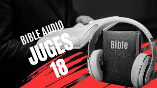 JUGES 18  LA BIBLE AUDIO avec textes [upl. by Negeam]