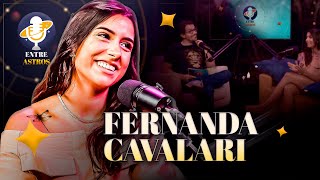 FERNANDA CAVALARI FeCavalari  Podcast Entre Astros 17 [upl. by Cyler327]