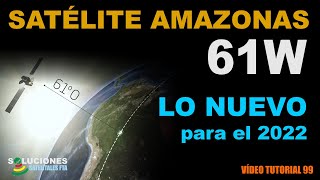 SATELITE AMAZONAS 61W  Reporte Oficial 2022 📡 [upl. by Eyahc380]