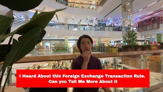 EP92  I Heard About this Foreign Exchange Transaction Rule Can you Tell Me More About it [upl. by Denman738]