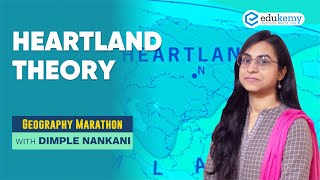 Heartland theory  Geography Marathon  Dimple Nankani  Edukemy [upl. by Auliffe618]