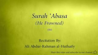 Surah Abasa He Frowned 080 Ali Abdur Rahman al Huthaify Quran Audio [upl. by Jenkins637]