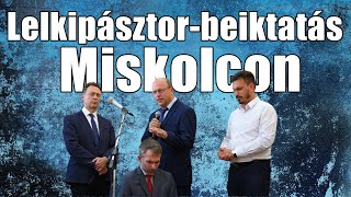 Lelkipásztor beiktatás Miskolcon Szólláth Imre 2023 [upl. by Roxanna]