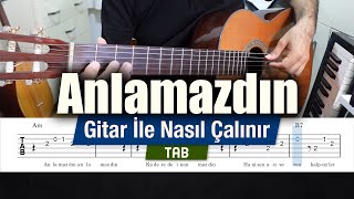 Anlamazdın  Gitar Tab  Nasıl Çalınır [upl. by Sloane994]