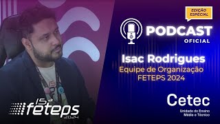 Podcast CETEC  Especial FETEPS 2024 com Isac Rodrigues [upl. by Yojenitsirk]