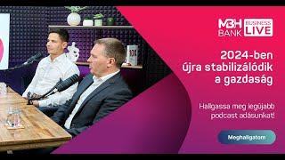 MBH Bank Business Live podcast  2024ben újra stabilizálódik a gazdaság [upl. by Margery376]