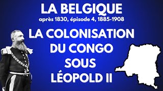 La colonisation du Congo sous Léopold II Histoire de la Belgique après 1830 ép 4 18851908 [upl. by Joceline432]