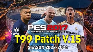 PES 2017 T99 PATCH SEASON 20232024 V15 [upl. by Aticnemrac562]