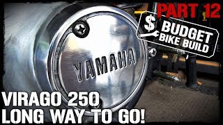 Virago 250 Build  PART 12 LONG WAY TO GO [upl. by Emelen]