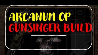 Arcanum OP Gunslinger build with best 1 hand gun [upl. by Noirb]