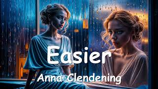 Anna Clendening – Easier Lyrics 💗♫ [upl. by Nalo]