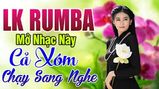 Mở Nhạc Này Cả Xóm Nghe 🔔Lk Rumba Hải Ngoại KHÔNG QUẢNG CÁO Nghe Cực Êm Tai  Dễ Ngủ [upl. by Atilem]