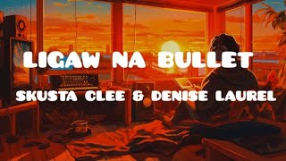 SKUSTA CLEE  LIGAW NA BULLET FT DENISE LAUREL [upl. by Mcclure]