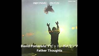 David Pomeranz デビッド・ポメランツ Father Thoughts [upl. by Bunny]