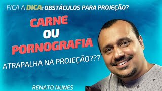 DICA Obstáculos para Projeção Astral  Carne e Pornografia [upl. by Nnylamme]