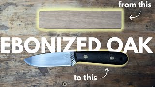 Ebonized Oak Knife Handle EXPERIMENT [upl. by Suhploda]