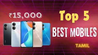 Top 5 Best 💥Mobile Phones Under ₹15000  Best Smartphones Under 15k Tamil ❓smartphone [upl. by Eniretac479]