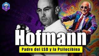 HOFMANN 👨‍🔬 El químico que descubrió al LSD LSA y Psilocibina [upl. by Kizzie610]