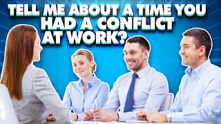 quotTELL ME ABOUT A TIME YOU HAD A CONFLICT AT WORKquot The PERFECT Answer to this INTERVIEW QUESTION [upl. by Eolande752]