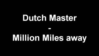 Dutch Master  Million Miles away HD [upl. by Reilly]