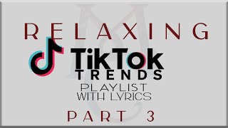 Relaxing Tiktok Trends Playlist with Lyrics Part 3Muni Long Elijah WoodsJamie MillerSB19 Justin [upl. by Earazed]