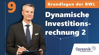 Vorlesung Grundlagen der BWL für alle Teil 9  Dynamische Investitionsrechnung 2 [upl. by Ojyma87]