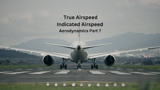 True Airspeed and Indicated Airspeed  TAS  IAS  Aerodynamics Part 7 [upl. by Stanleigh]