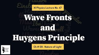 XI Lecture No47 Wave Front and Huygens Principle Talhas Physics Academy [upl. by Ssegrub67]