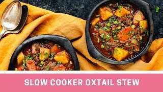 Slow Cooker Oxtail Stew [upl. by Reinnej]