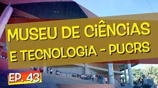 Conhecendo Museus  Episódio 43 Museu de Ciências e Tecnologia  PUCRS [upl. by Thorlay927]