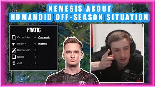 Nemesis About FNC HUMANOID OffSeason Situation 🤔 [upl. by Hurlow]