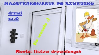 Montaż drewnianych listew naokoło drzwi  Drzwi cz8  Majsterkowanie po Szwedzku  Na wesoło [upl. by Algie]