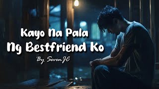 Kayo Na Pala Ng Bestfriend Ko By SevenJC Official Lyric Video [upl. by Hukill]