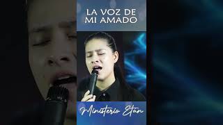 LA VOZ DE MI AMADO musicacristiana AlabanzasCristianas MinisterioEtan adoracion [upl. by Fowkes]