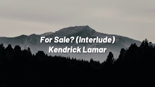 For Sale Interlude  Kendrick Lamar Lyrics [upl. by Sara-Ann171]