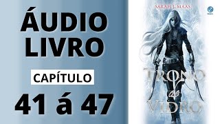 TRONO DE VIDRO audiolivro capítulo 41 á 47  Sarah J Maas [upl. by Neelyahs]