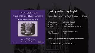 Hail gladdening Light  Charles Wood John Rutter The Cambridge Singers [upl. by Lukash]