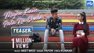 Mujhe Kaise Pata Na Chala  Official Teaser  Meet Bros Ft Papon  Manjul  Rits Badiani  Kumaar [upl. by Hamfurd]