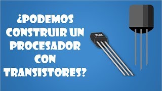 ¿Podemos construir un procesador con transistores comunes [upl. by Xirtaeb]