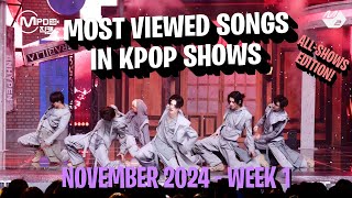 TOP 100 ALL SHOWS MOST VIEWED SONGS IN KPOP SHOWS IN 2024  NOVEMBER  WEEK 1 [upl. by Niuqaoj945]